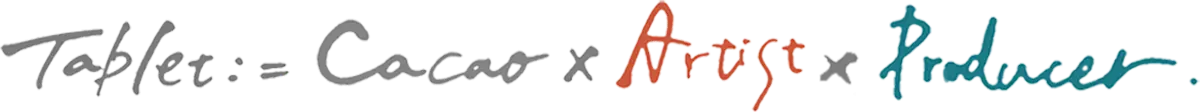 Tablet:=Cacao×Artist×Producer